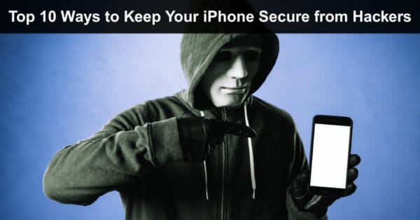 Top 10 Ways to Keep Your iPhone Secure from Hackers