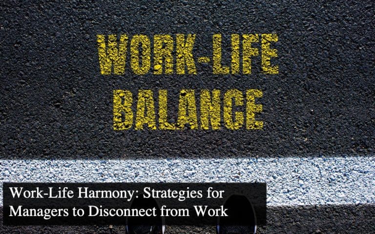 Work-Life Harmony: Strategies for Managers to Disconnect from Work