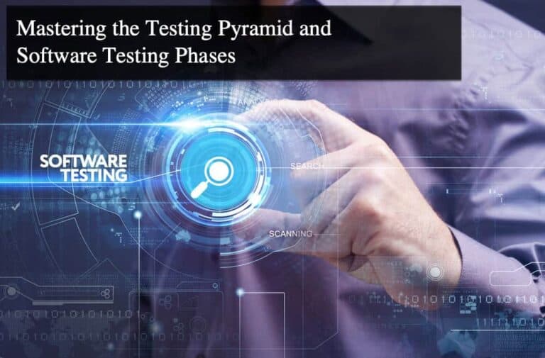 Mastering the Testing Pyramid and Software Testing Phases