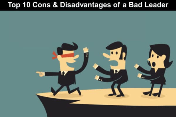 Top 10 Cons Disadvantages Of A Bad Leader top-10-cons-disadvantages-of-a-bad-leader