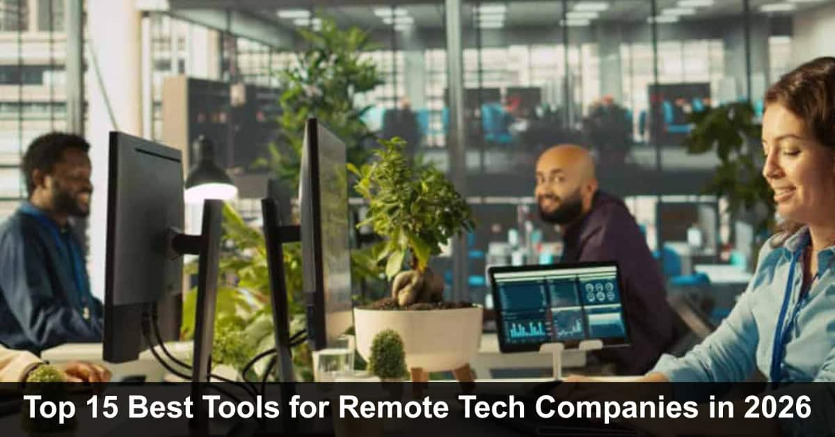 Top 15 Best Tools for Remote Tech Companies in 2026