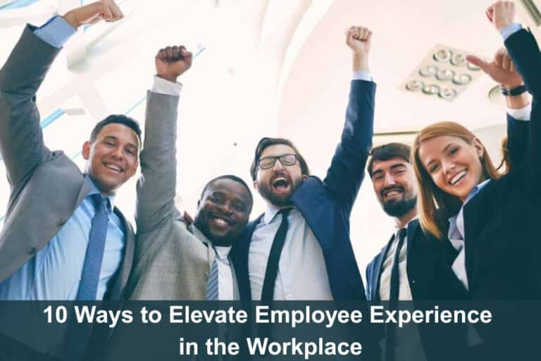 10 Ways to Elevate Employee Experience in the Workplace