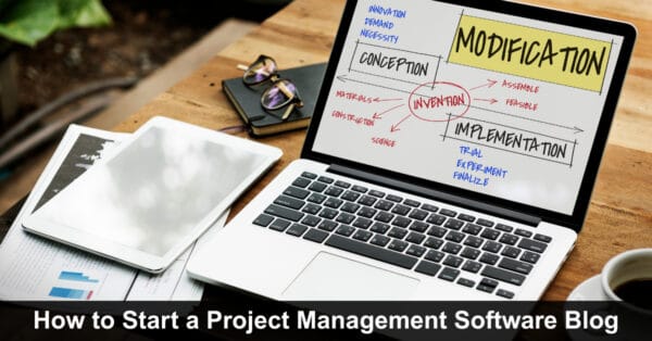 How to Start a Project Management Software Blog