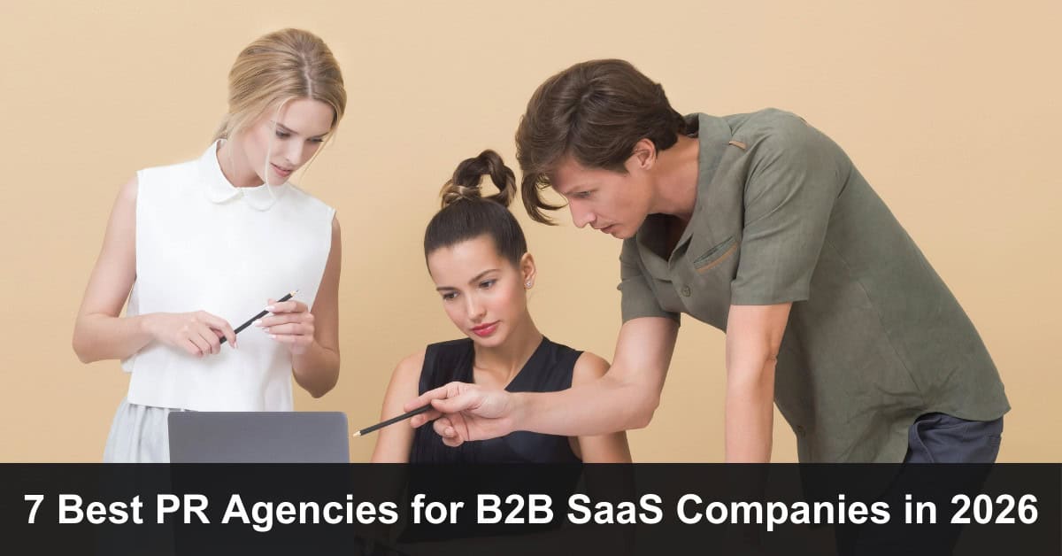 7 Best PR Agencies for B2B SaaS Companies in 2026