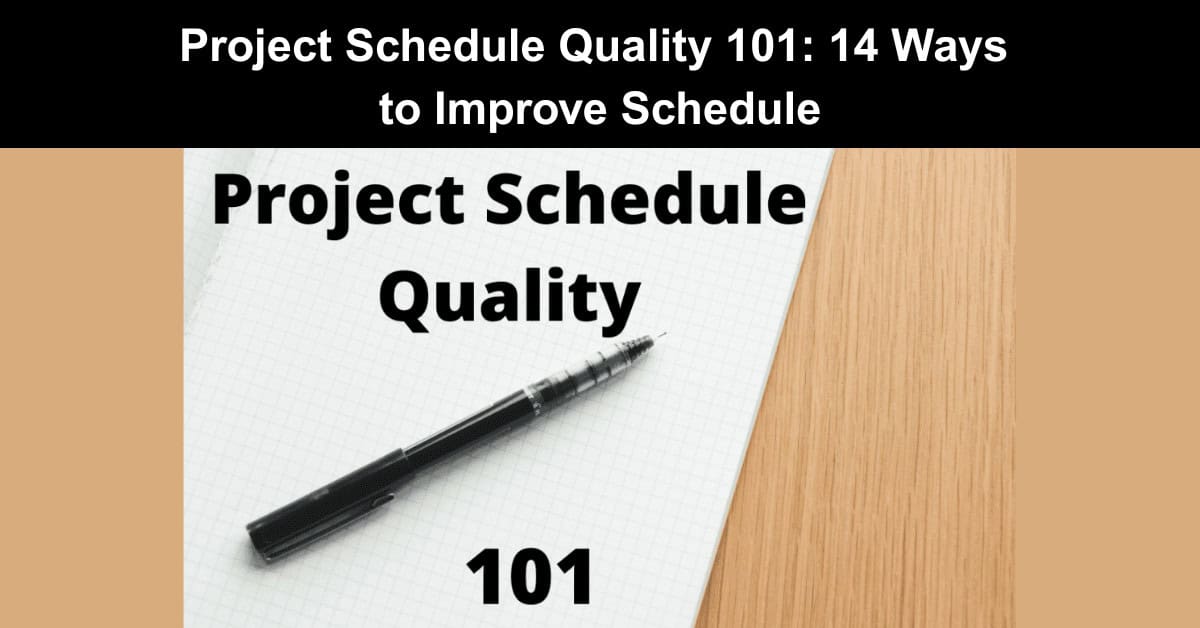 Project Schedule Quality 101: 14 Ways to Improve Schedule