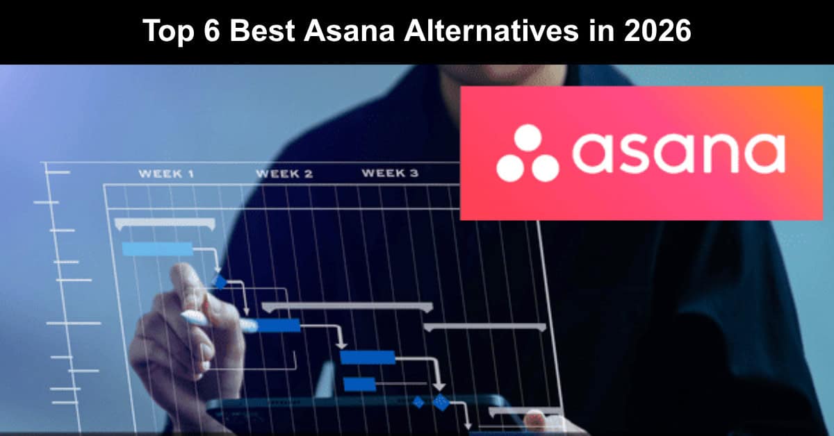 Top 6 Best Asana Alternatives in 2026