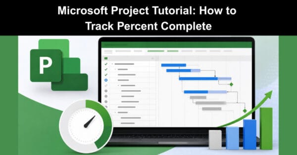 Microsoft Project Tutorial: How to Track Percent Complete