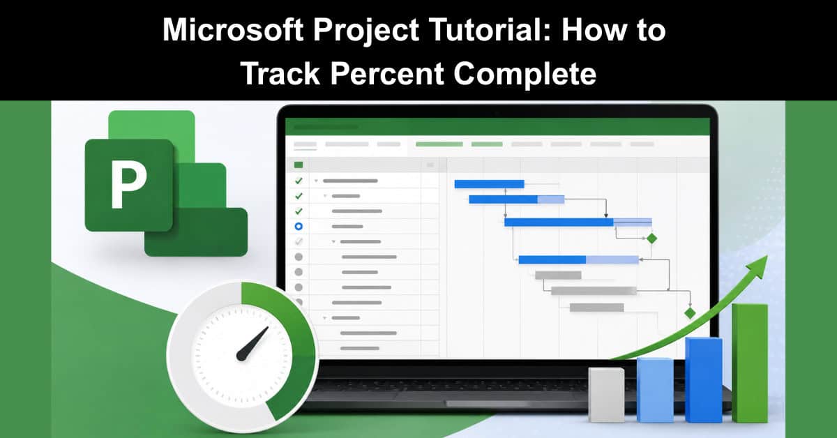 Microsoft Project Tutorial: How to Track Percent Complete