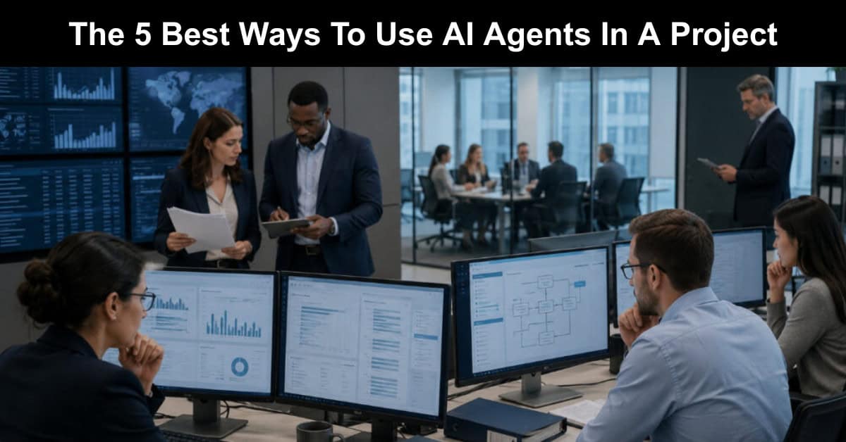 The 5 Best Ways To Use AI Agents In A Project