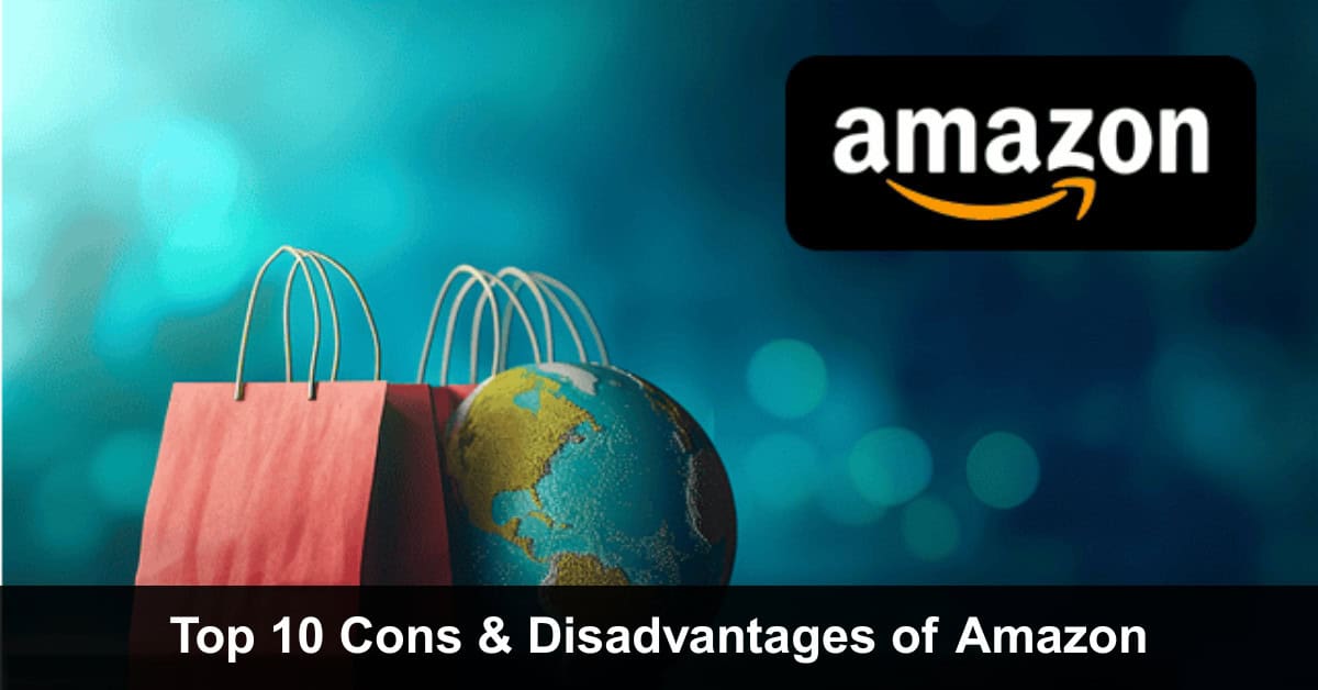 Top 10 Cons & Disadvantages of Amazon