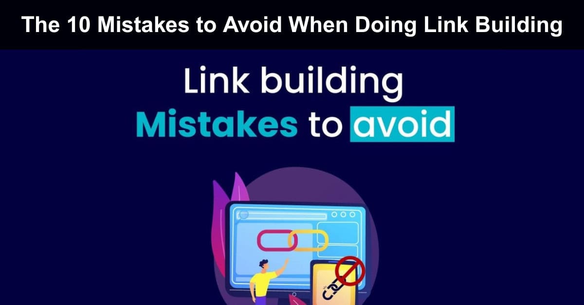 The 10 Mistakes to Avoid When Doing Link Building
