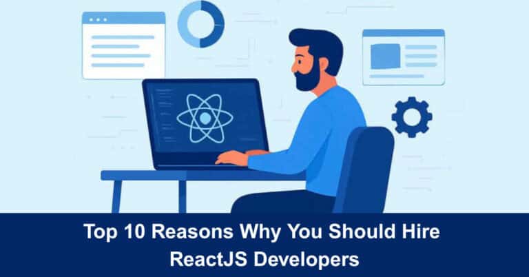 Top 10 Reasons Why You Should Hire ReactJS Developers
