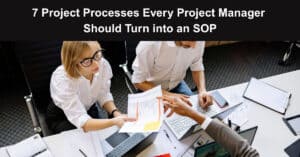 7 Project Processes Every Project Manager Should Turn into an SOP