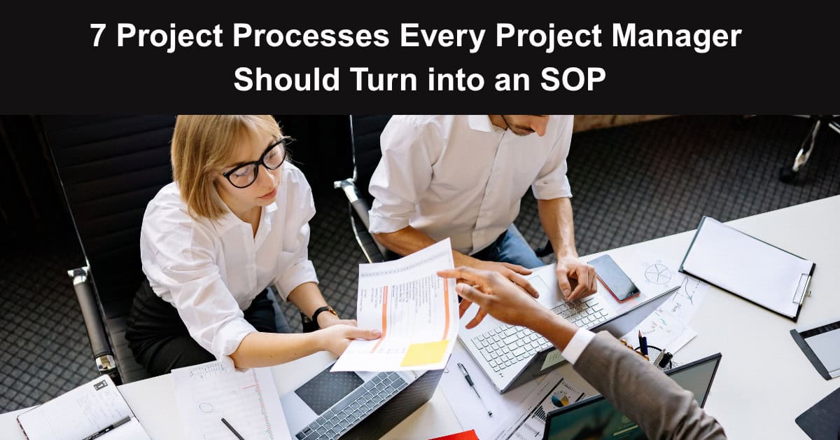 7 Project Processes Every Project Manager Should Turn into an SOP